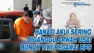Hanafi Akui Sering Diganggu Arwah Usai Bunuh Tiwi Pegawai Bps
