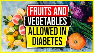 Fruits and Vegetables Allowed in Diabetes