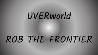 Rob The Frontier 歌詞 Uverworld ふりがな付 歌詞検索サイト Utaten Rob The Frontier 歌詞 Uverworld ふりがな付 歌詞検索サイト Utaten