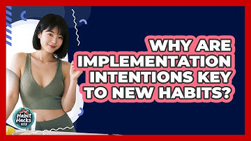 Why Are Implementation Intentions Key To New Habits? - Habit Hacks Hub