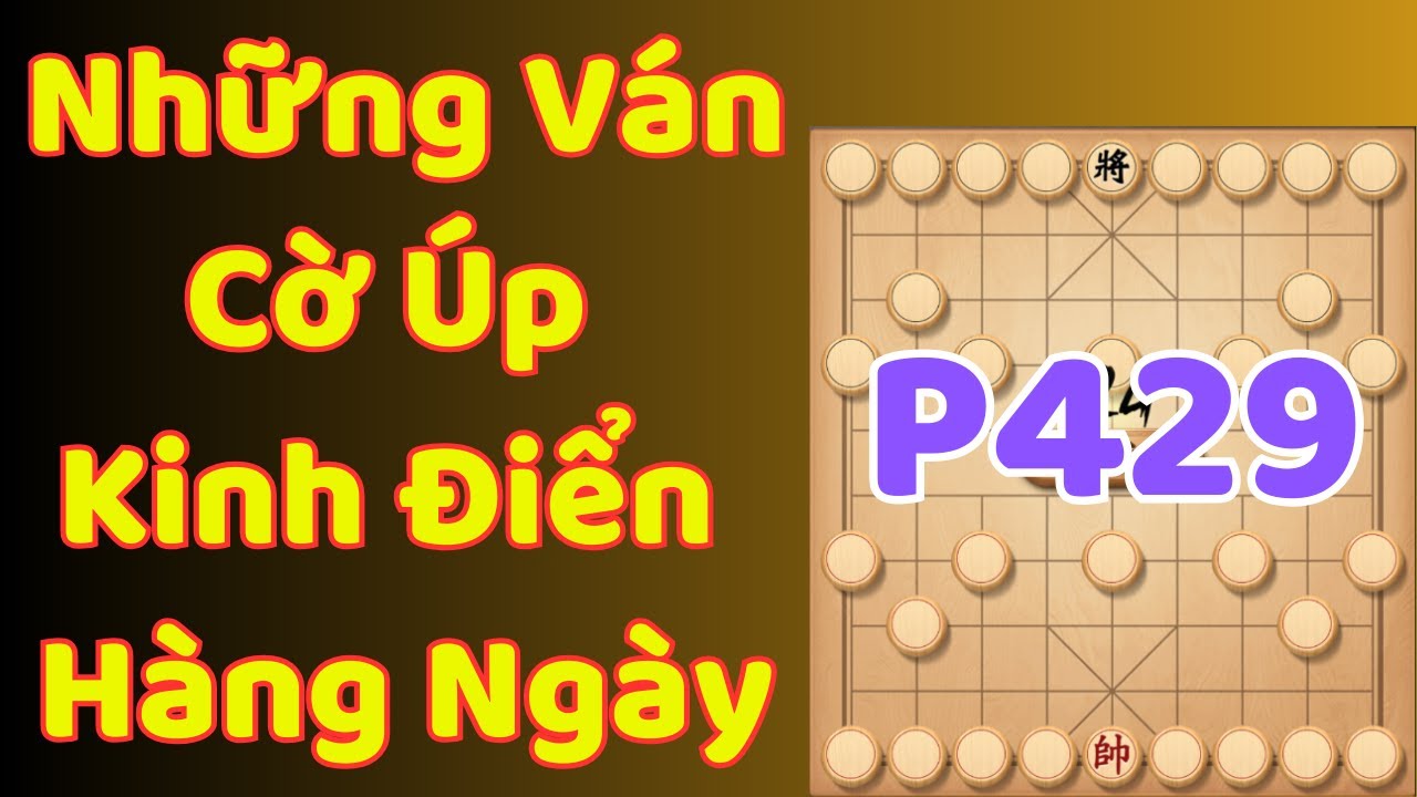 [Cờ Úp] Những Ván Cờ Úp Kinh Điển Hàng Ngày P429