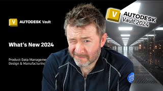 Reviewing What's New in Autodesk Vault 2024