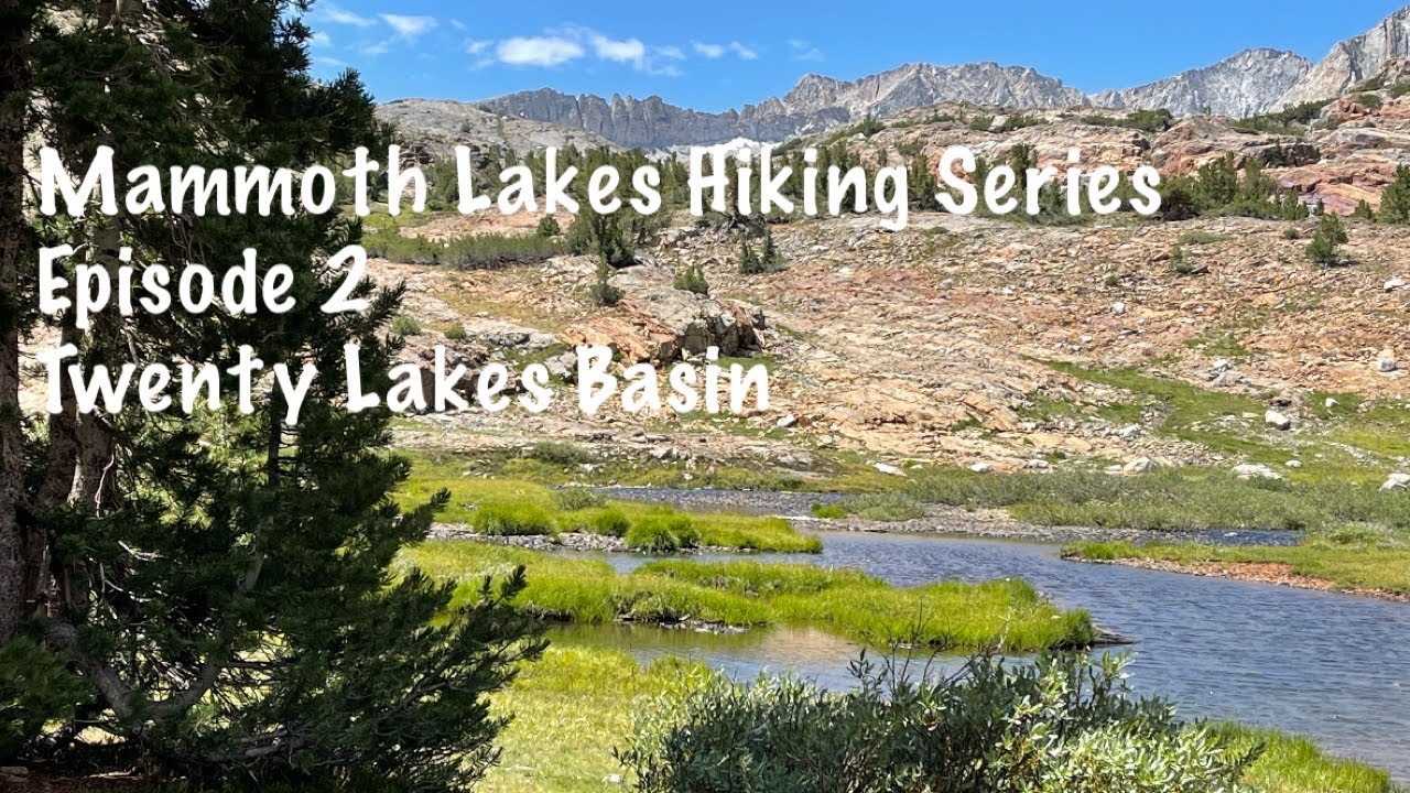 Mammoth Lakes Hiking Series - Episode 2 - Twenty Lakes Basin