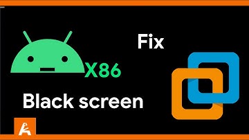 Fix Android x86 black screen on VMWare | An Bui