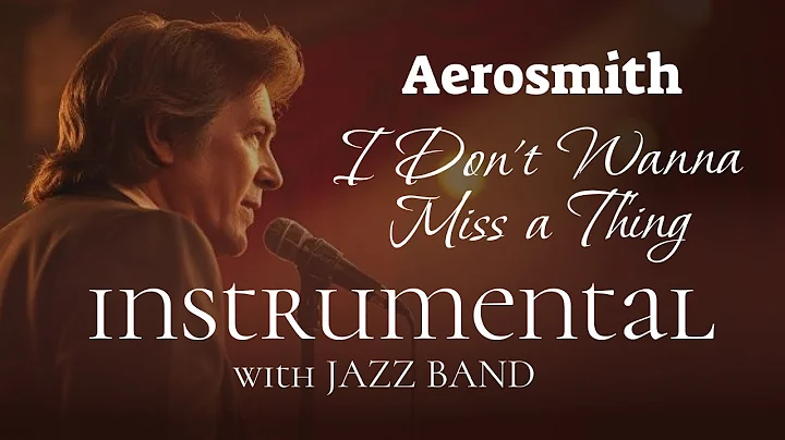 Aerosmith - I Don't Wanna Miss a Thing in JAZZ STYLE 1960s | Karaoke, Instrumental