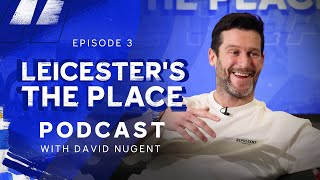 David Nugent | "I Didn't Want To Leave" | Leicester's The Place: Episode 3
