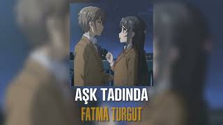 Fatma Turgut - Aşk Tadında (Speed Up) Resimi