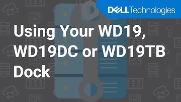 Using Your WD19, WD19DC or WD19TB Dock