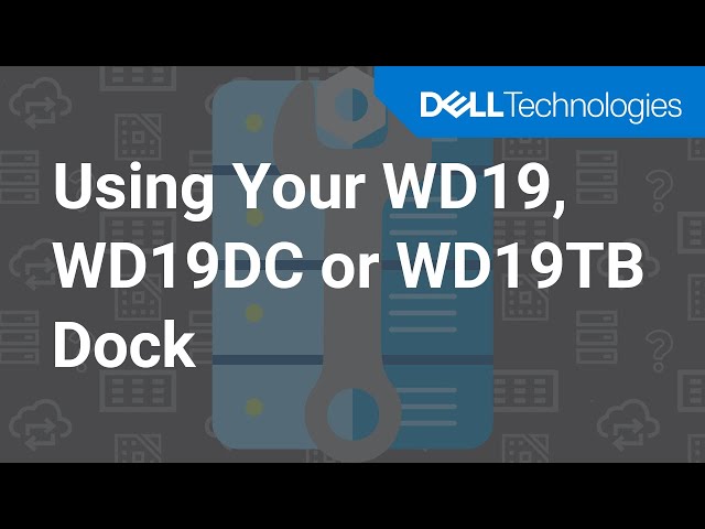 Using Your WD19, WD19DC or WD19TB Dock