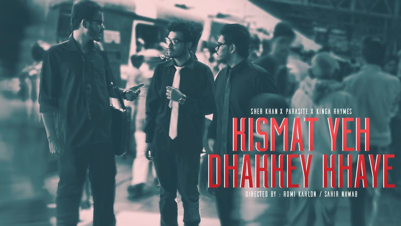 SherKhan - Kismat Yeh Dhakke Khaye | Feat. Parasite & Kinga Rhymes | Official Music Video