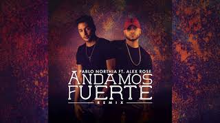 Alex Rose Ft. Pablo Northia - Andamos Fuerte