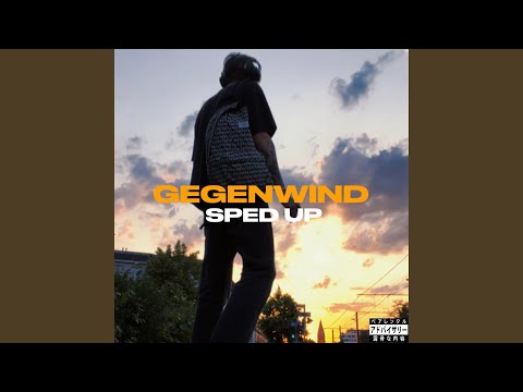 GEGENWIND (SPED UP)