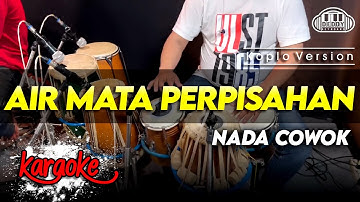 AIR MATA PERPISAHAN KARAOKE NADA COWOK / PRIA VERSI KOPLO HIGH QUALITY AUDIO CLARITY