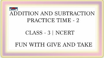 Addition and Subtraction Practice Time  2  class3 NCERT Fun with Give and Take
