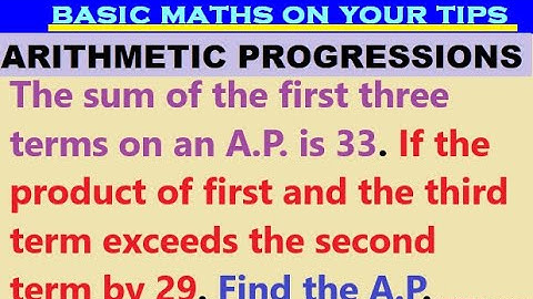 The sum of the first three terms on an A.P. is 33. If the product of first and the third term exceed