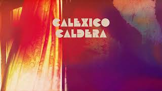 Calexico - &quot;Caldera&quot; (Full Album Stream)