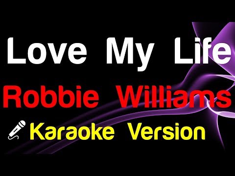 🎤 Robbie Williams - Love My Life Karaoke - King Of Karaoke