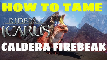 Riders of Icarus - How to tame Caldera Firebeak (To Fly Higher II)