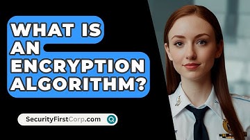 What Is An Encryption Algorithm? - SecurityFirstCorp.com