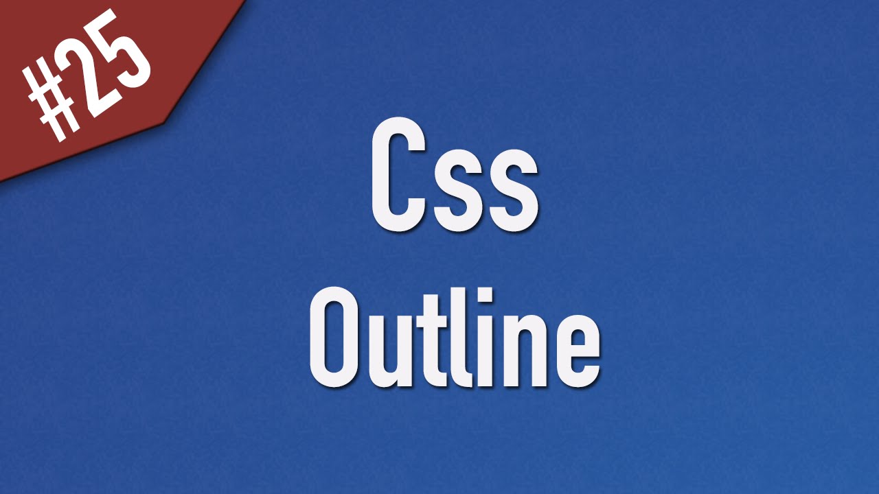 Learn Css in Arabic #25 - Outline - Width, Style, Color [ Css 2 ]