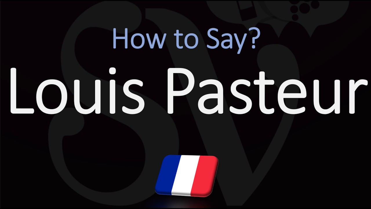 How to pronounce Louis Pasteur - PronounceItRight