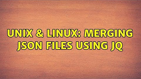 Unix & Linux: Merging json files using jq