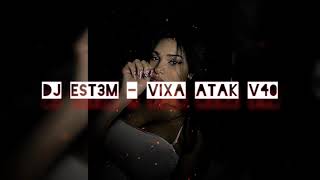 Dj Est3m - VIXA ATAK V40