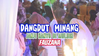 DANGDUT MINANG || FAUZANA - JANJI HANYO DI MULUIK || LOPEEZ LAMAHORA REMIX