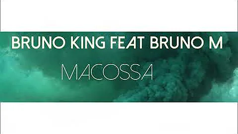 Bruno King Ft Bruno M  Macossa