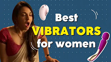 How To Choose The Best Vibrator For Women | Vitamin Stree