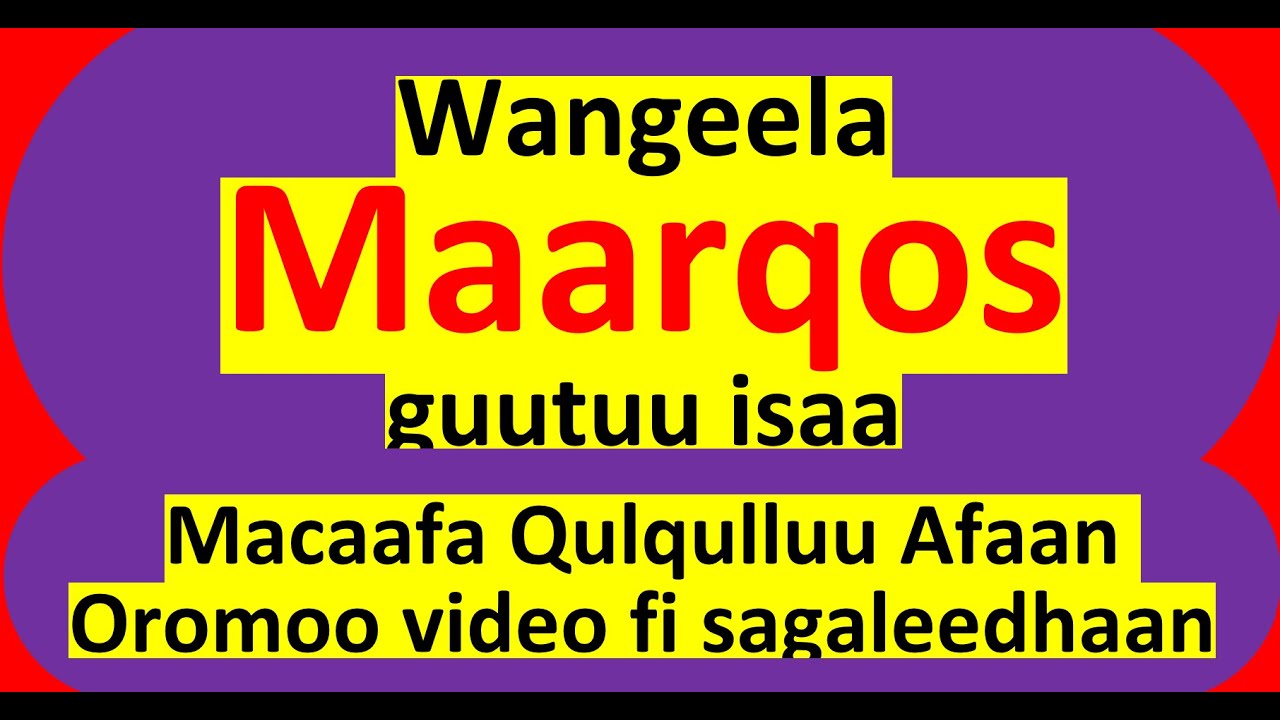 Wangeela Maarqos Sagaleedhaan (Afaan Oromoo ) - Macaafa Qulqulluu - Kakuu H. 2