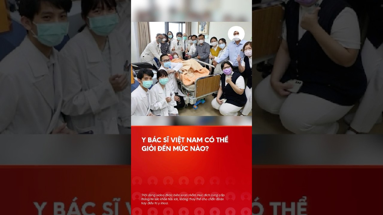 CÃ¡c y bÃ¡c sÄ© Viá»‡t Nam cÃ³ thá»ƒ giá»i Ä‘áº¿n má»©c nÃ o? #shorts #vietnam