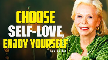 Louise Hay: Choose to Love and Enjoy Myself | A Journey Back to Self-Acceptance