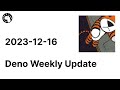 Deno Weekly Update 2023-12-16