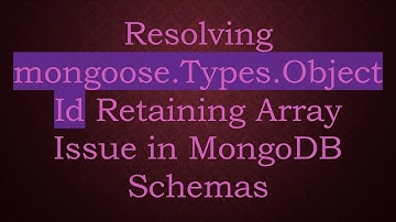 Resolving mongoose.Types.ObjectId Retaining Array Issue in MongoDB Schemas