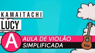 Video thumbnail of "COMO TOCAR LUCY • KAMAITACHI • AULA DE VIOLÃO - ZAP (31)9 9244 8620 PARA AULAS ONLINE AO VIVO"