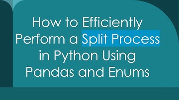 How to Efficiently Perform a Split Process in Python Using Pandas and Enums