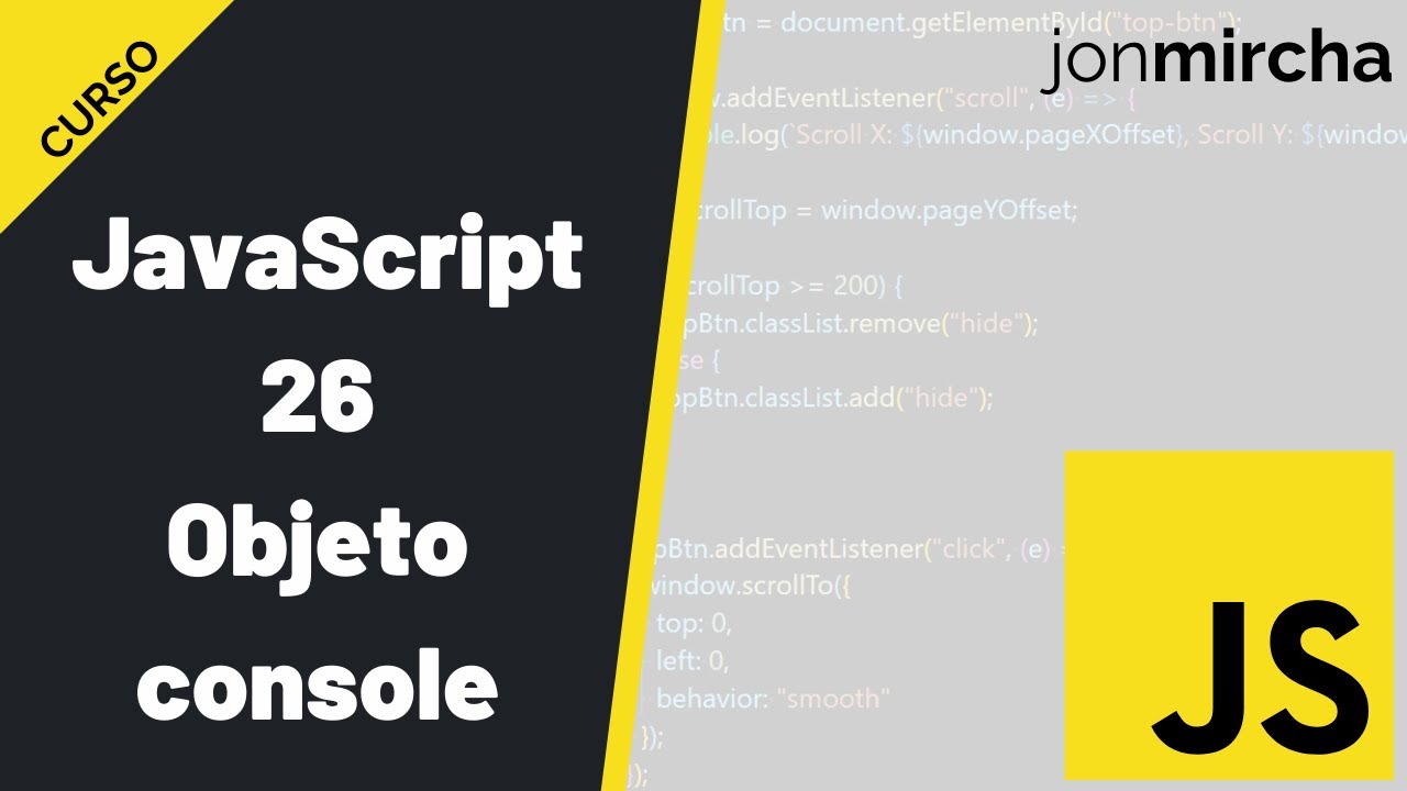Curso JavaScript: 26. Objeto console - #jonmircha - YouTube