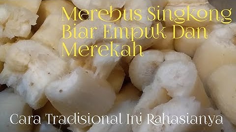 Cara Merebus Singkong Agar Empuk Dan Merekah Untuk Dibuat Singkong Keju Dan Pastinya Semua Suka