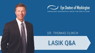 LASIK Q&A | Dr. Thomas Clinch | Eye Doctors of Washington