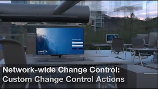 Network-wide Change Control: Custom Change Control Actions