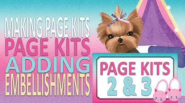 Making Page Kits | Adding Embellishments for Page Kits 2 & 3 PLUS a video clip of Bella & LilyBelle!