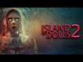 Island of the Dolls 2 (2024) [Horror] [Supernatural] | The Malevolent Spirit Awakens | Full Movie