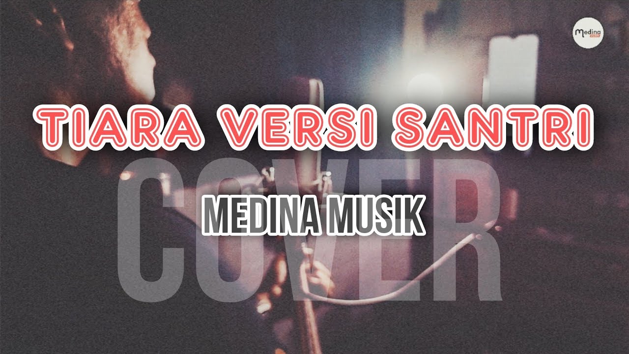 Tiara Versi Santri Medina Musik Cover YouTube