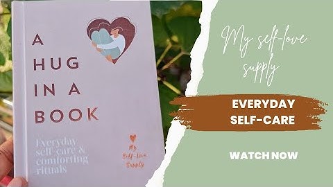 A Hug in a Book | Everyday Self-care comforting Rituals | My Self Love Supply