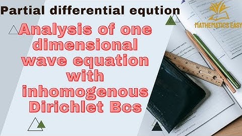 PDE Analysis of one dimensional wave equation with inhomogenous Dirichlet Bcs|| •Lecture No 6•