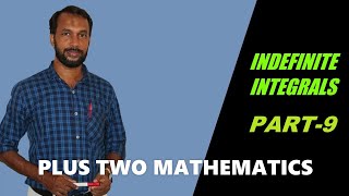 INDEFINITE INTEGRALS  | PART 9 | PLUS TWO MATHEMTICS | MALAYALAM | HSE KERALA