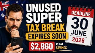 This Super Tax Break Expires June 30, 2026 (Most Australians Miss It)