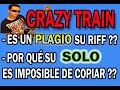 CRAZY TRAIN (OZZY OSBOURNE)/ HAY PLAGIO EN SU RIFF Y POR QUE NO SE PUEDE TOCAR SU SOLO IGUAL??