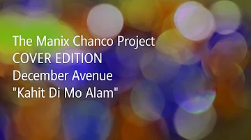 December Avenue - Kahit di mo alam (cover) Manix Chanco